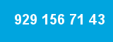929 156 71 43
